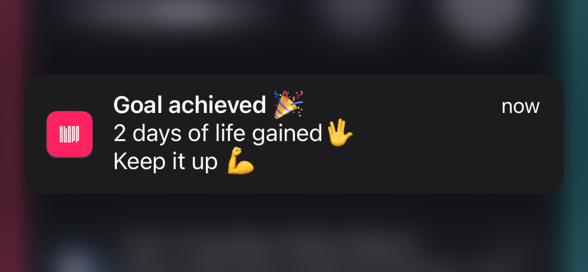Screenshot of a notification with the text “ Goal achieved, 2 days of life gained. Keep it up”. 